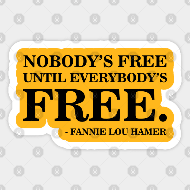 Nobody's Free Until Everybody's Free | Fannie Lou Hamer | Civil Rights Sticker by UrbanLifeApparel